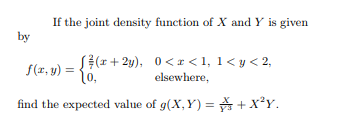 If the joint density function of X and Y is given by f(z,y) = elsewhere, find the expected value of g(X,Y)-흙 + X2Y