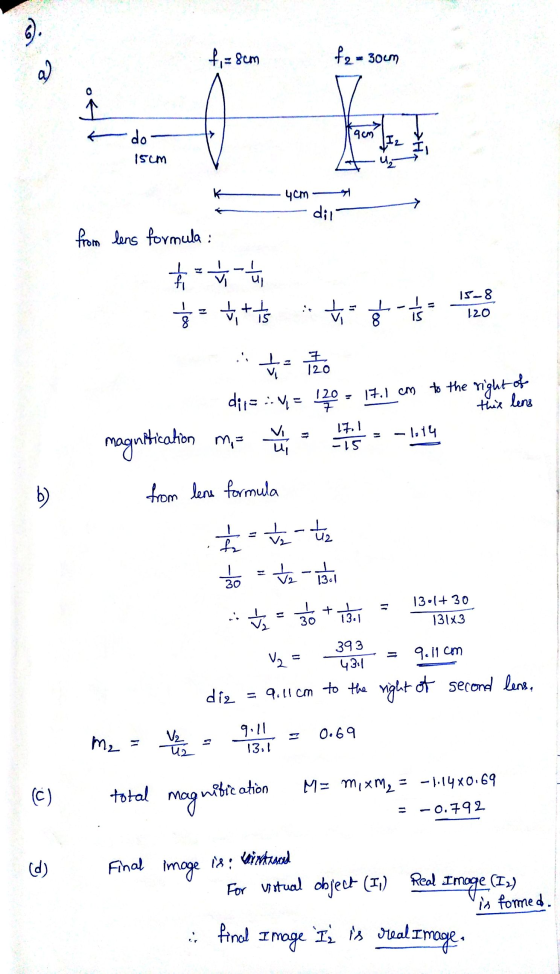 . fi=8cm f2 = 30cm a 0 qom do 15cm K 4cm dil from lens formula: ↑ ht + - T+ 15-8 120 st I is oof 15 8 ET 7 120 dira :: V = 1