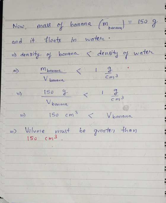 150 banana (m Now mas banang water tloats it in and density of water den kity of banana Mbanana Cm3 V banana 150 ban ona 3 cm