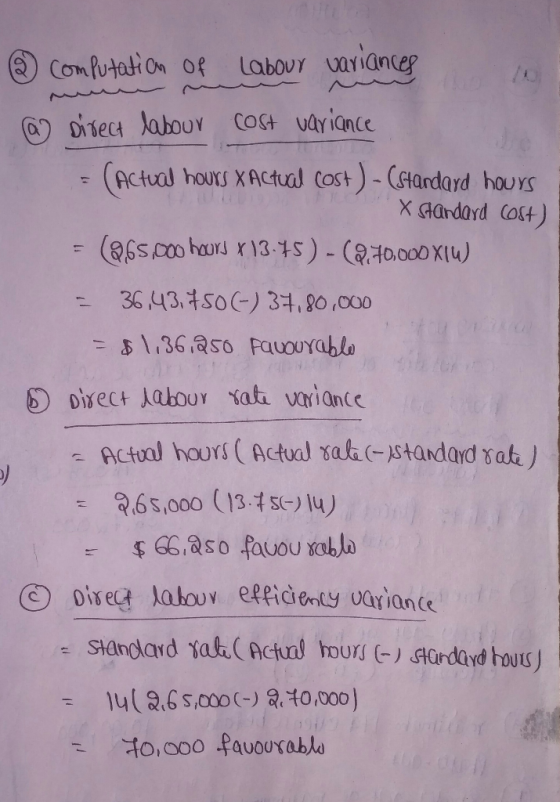 minun computation of labour variances a direct labour cost variance = (actual hours Xactual cost) - (Standard hours X Standar