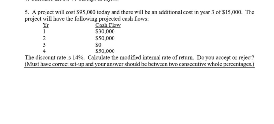 1. DUULIUL LUI . ILUOPUITUJOUL. 5. A project will cost $95,000 today and there will be an additional cost in year 3 of $15,00