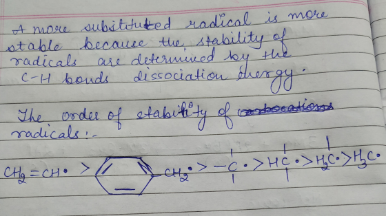 A more substituted radical is more stable because the stability ol radicals are determined the by C-H bouds dissociation ou d
