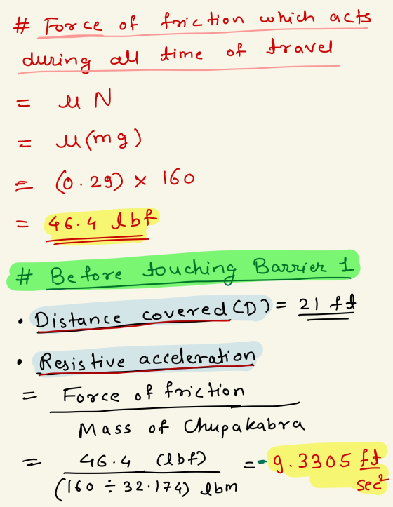 # Force during of all friction which acts time of travel = M N = urma) = (0.29) x 160 = 46.4 I bf • # Before touching Barrier
