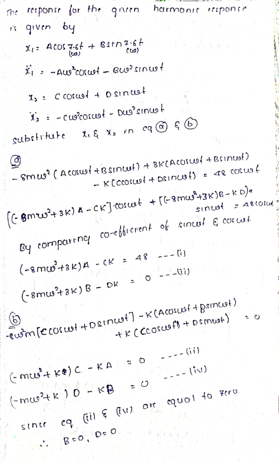 The response for the green harmonic response is given by Xi : ACOS 7.66 + BSIn 7.66 (w) cw) į; : -Awccruet - Bu? sincet 1, :