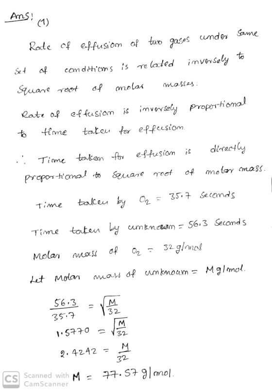 Ans! (1) Rate of of under offusion two gasos same Set of conditions is related inversely to Square root of molar masses. prop
