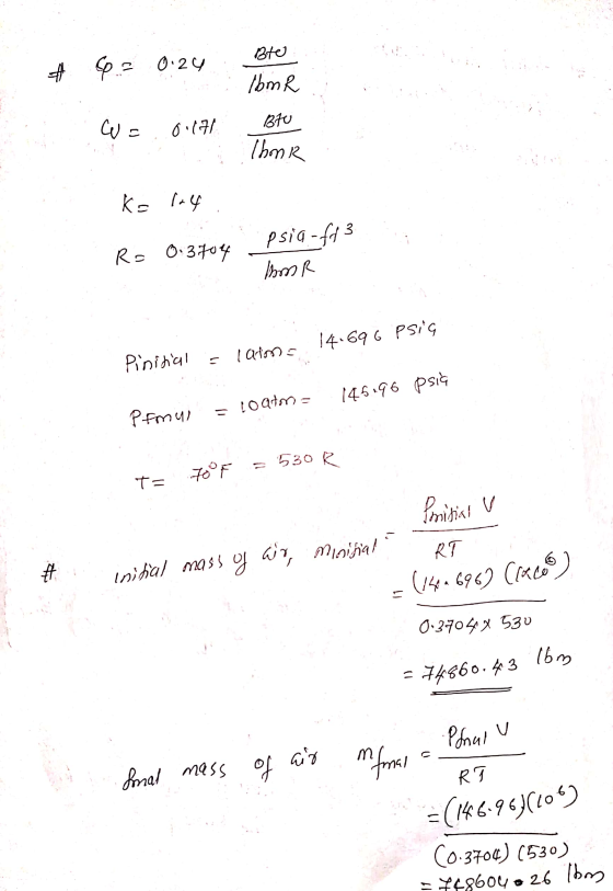 Bte # = 0.24 IbmR B70 W = .0.171 IbonR ka lat psia-fa3 R= 0.3704 Im R 14.696 psig Pinitial lains 145.96 psis Pemul = loads 53