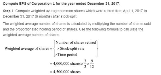 Compute EPS of Corporation L for the year ended December 31, 2017: Step 1: Compute weighted average common shares which were