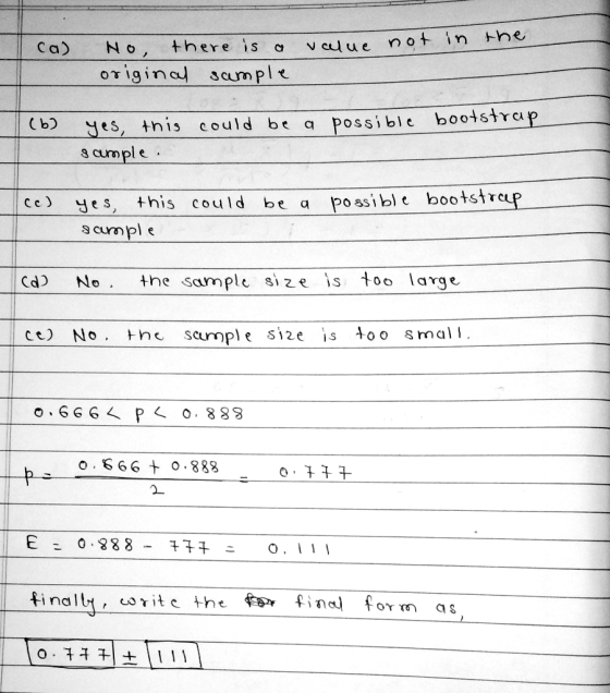 ca) No, there is a value not in the original sample (6) yes, this could be a possible bootstrap 8 ample cc) possible bootstra