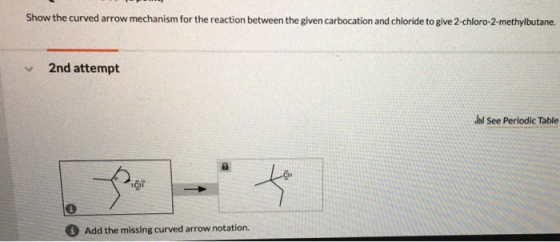 Show the curved arrow mechanism for the reaction between the given carbocation and chloride to give 2-chloro-2-methylbutane.