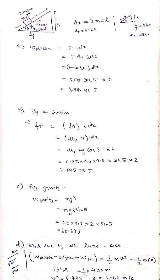 2 metres .ON 4 north Fa 250N dx = 2mall = 0.25 Sine N ass thalsing a personn = F.dx = Fon caso = (F caso) dx = 200 Cars 5°x2