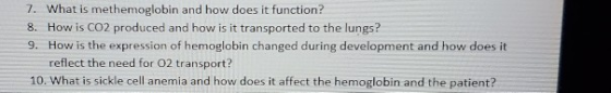 7. What is methemoglobin and how does it function? 8. How is CO2 produced and how is it transported to the lungs? 9. How is t