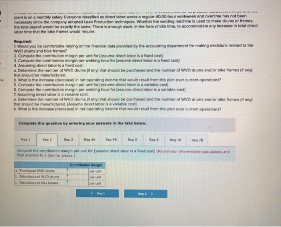 plant is on a monthly salary. Everyone classified as direct labor works a regular 40.00-hour workweek and overtime has not be