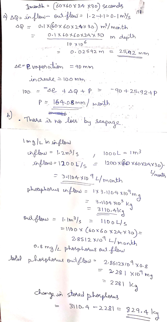 2-28 1 X10 mg no Imonth= (60x60x24 X30) seconds a) AQ = in flow- out flow = 1.2-1-1=001 m/s 0.1 x660X 60X 24x30) m?/month in