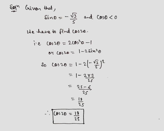Soin Criven that, Sinos We have to find cos.ro. ie cos 20=2005²0-1 or cos zo 1-2 sinzo So Cos20 = 1-21-2) |- 24 3 2 =1 - 2X3