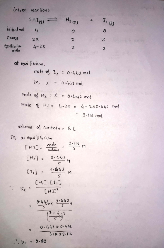 Given reaction 2 H119) H2 (8) 129) initial mol change 4 2x 4-2X equilibrium mole at equilibrium, mole of I = 0.442 mol so, x