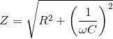Z = \sqrt{R^2+\left ( \frac{1}{\omega C} \right )^2}