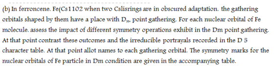(b) In ferroncene. Fe(Cs1102 when two Cslisrings are in obscured adaptation. the gathering a place with D, point gathering Fo