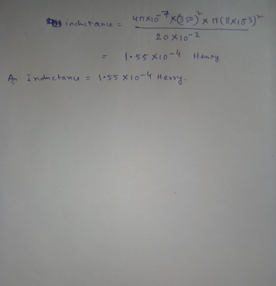 1.55810-4 Henry. urx107x350) x +(88153) incluctance 20 x 10-2 1.55810-4 Henry An Inductance =