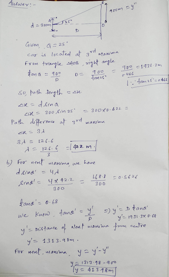 Auswer: room =y 25 d=3oom 0 Manima D = 0.466 Q = 90o D = AM Given,,Q=25° car is located at 3rd from triangle. AAOB , right a