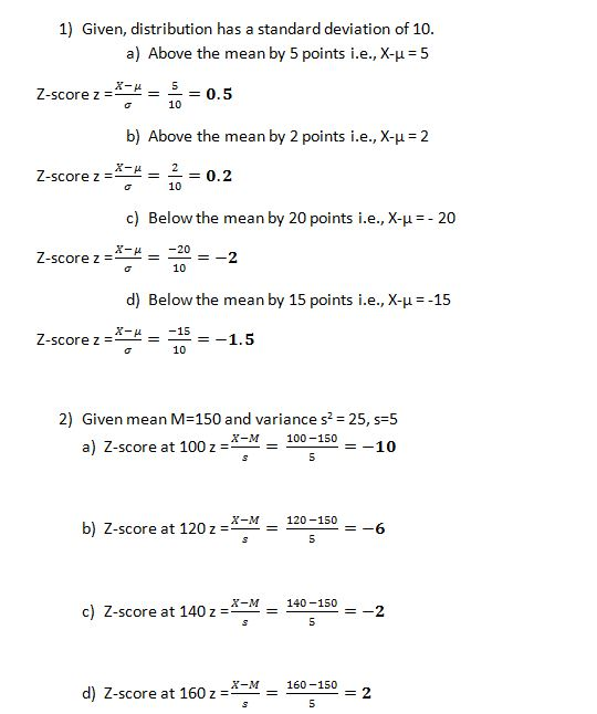 1) Given, distribution has a standard deviation of 10 a) Above the mean by 5 points i.e., X- 5 Z-score z = 0.5 b) Above the m