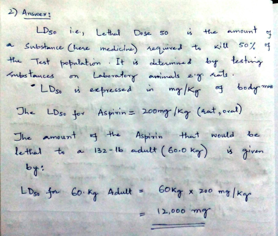 2) Answer: LD so lie., Lethal Dose 50 is the amount of a substance (here medicine) required to kill sol the Test population.