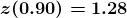 \boldsymbol{z(0.90)=1.28 }