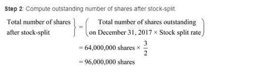 Step 2: Compute outstanding number of shares after stock-split. Total number of shares Total number of shares outstanding aft