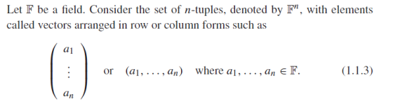 Let F be a field. Consider the set of n-tuples, denoted by F, with elements called vectors arranged in row or column formis