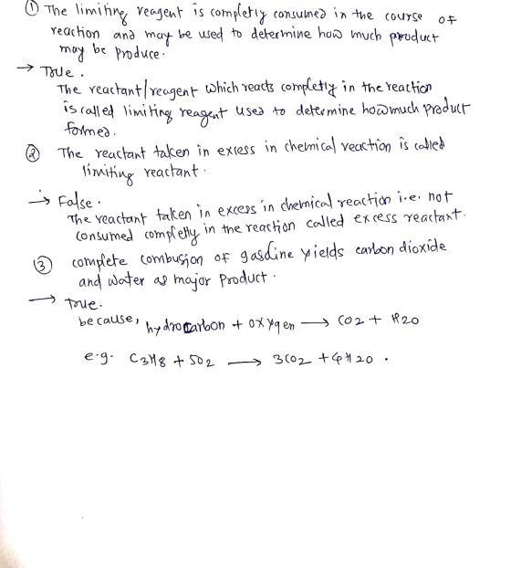 → True. o the limiting reagent is completly consumed in the course of reaction and may be used to determine how much product