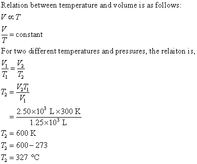 Relation between temperature and volume is as follows -= constant For two different temperatures and pressures, the relaiton