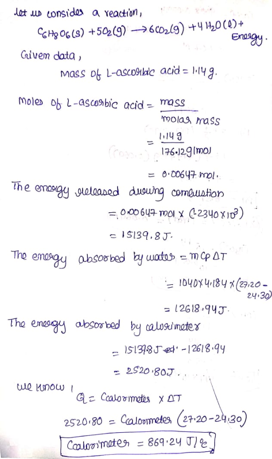 let is consides a reaction, CH8 06 (3) +502(9) >600269) +4 1420(0)+ Energy Given data) mass of L-ascorbic acid = 1:149. moles