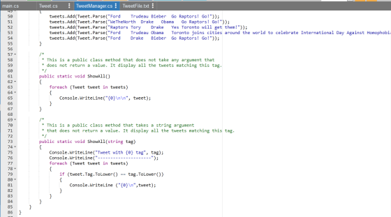 main.cs Tweet.cs TweetManager.cs: TweetFile.txt tweets. Add (Tweet.Parse(Ford Trudeau Bieber Go Raptors! Go!)); tweets.Add(
