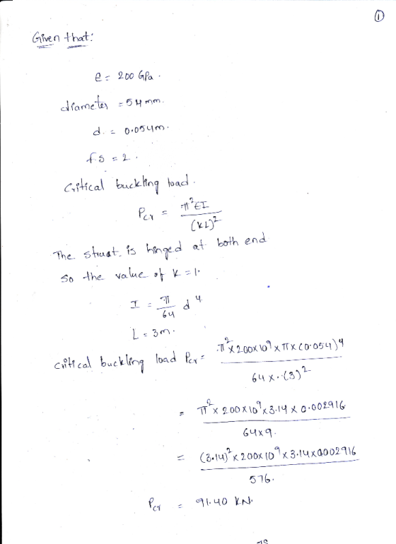 Given that: e: 200 GPa · diameter = 54 mm d. - 0.05ym. Citical bucklting toad: Per 17, The stust, is hanged at both end So th