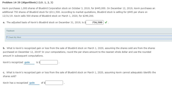 Problem 14-39 (Algorithmic) (LO. 1, 2, 3) Kevin purchases 1,000 shares of Bluebird Corporation stock on October 3, 2019, for