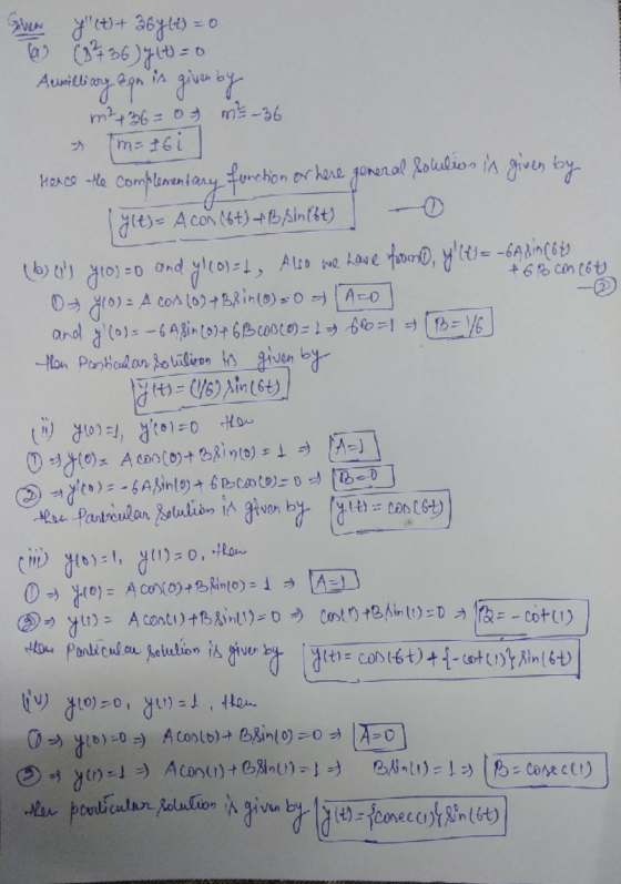 Hence the (b) is yeo) = 0 +63 con cot Given ylit) + 364 (t) = 0 (0) (243671+=0 Awilliary agn is given by m2 36 = 02 m² 36 (m=