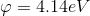 \varphi =4.14eV