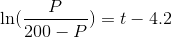 \ln(\frac{P}{200 - P}) = t - 4.2