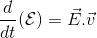 \frac{d}{dt}(\mathcal E)=\vec E.\vec v