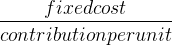 fixedcost contribution perunit