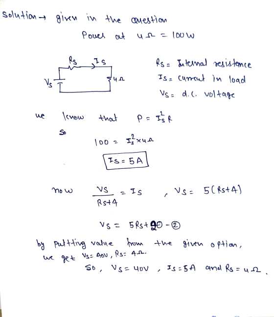 solution given in the Question Povel at 100 W RS jes un Rs = Internal resistence Is= current in load Vs = d.c. voltage ue Icn