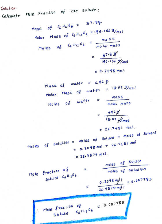 Solu tion: Calcuate Mole Fraction of tHe solute; Mass of HI2037.8g- Molar Mass of 4 H,2% lgo. 156 g/mol Moles of 45 mo lar ma
