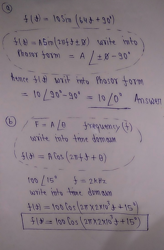 $(+) = 10 Sim (644 +90) f(t) = ASin (27ft £0) write into Phasor form A L + Ø – 90° hence flat writ into Phasor form 10 / 900