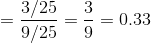 3/25 3 9/25- = 0.33 2 = = 0.53 25 9