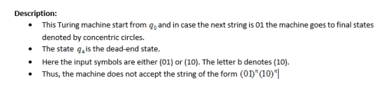 Description: This Turing machine start from qo and in case the next string is 01 the machine goes to final states denoted by