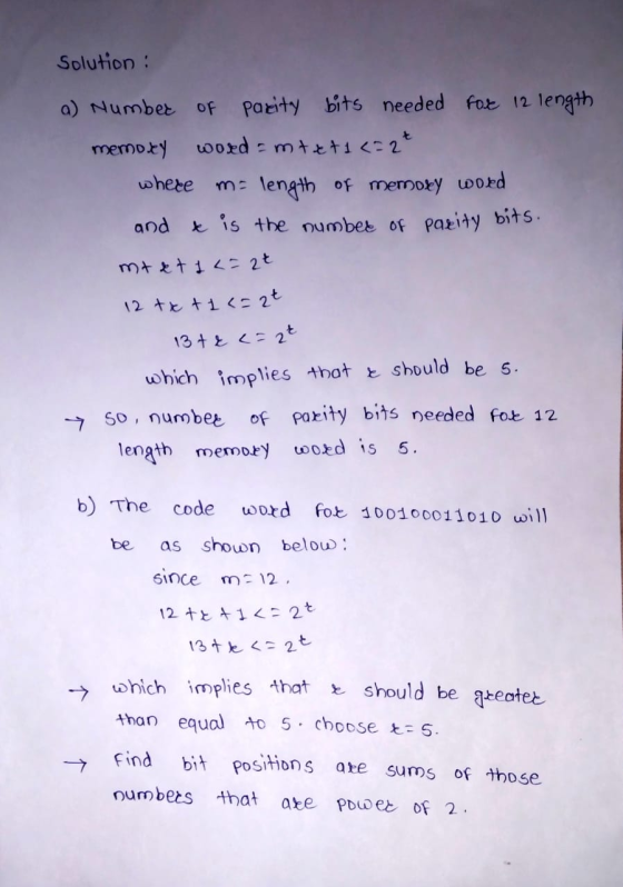 Solution : a) Number of Pacity bits needed For 12 length memory word = mtxt1 <= 2² where me length of memoky word and t is th
