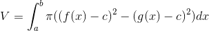 V= \int _a^b \pi((f(x)-c)^2-(g(x)-c)^2)dx