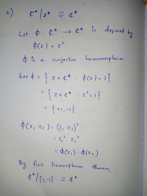 2 & Let &: &* ₃ ** is defined by $(z) = 2² surjective homomorphism. o is a ker d = {ze¢* : $(z) = 1} ZE¢* : 2 2²=1} = {+,- &(