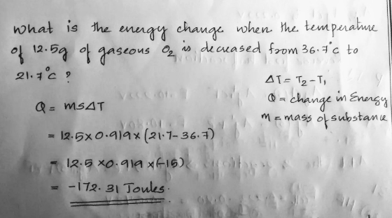 What is the energy change when the temperature of 12.5g of gaseous On is decreased from 36.76 to 21.7c? AT- Tz-T, 1 Vasc o -