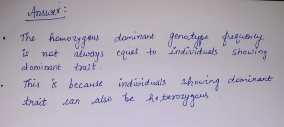 • Answer: The homozygous dominant genotype is not always equal to individuals dominant trait. This is because individuals sho