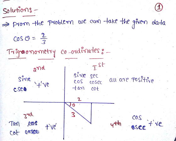 Solutions - 1 → from the problem we can take the given data Cos o = 2 3 Trigonometry co-ordinates: and ISE sine sec sine au a